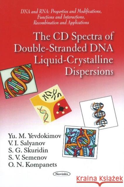 CD Spectra of Double-Stranded DNA Liquid-Crystalline Dispersions Yu M Yevdokimov, V I Salyanov, S G Skuridin, S V Semenov, O N Kompanets 9781611229936 Nova Science Publishers Inc - książka