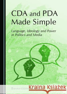 Cda and PDA Made Simple: Language, Ideology and Power in Politics and Media Mazid, Bahaa-Eddin M. 9781443868044 Cambridge Scholars Publishing (RJ) - książka