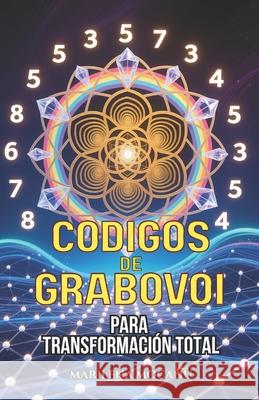 C?digos de Grabovoi para Transformaci?n Total: 445+ C?digos Num?ricos Sagrados para Transformar Salud, Relaciones, Abundancia y Prop?sito Marilena Mocanu 9781918393040 Marilena Mocanu - książka