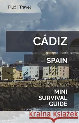 Cádiz Mini Survival Guide Hayes, Jan 9781721501168 Createspace Independent Publishing Platform - książka