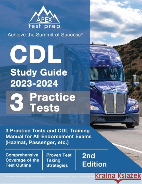 CDL Study Guide 2023-2024: 3 Practice Tests and CDL Training Manual Book for All Endorsement Exams (Hazmat, Passenger, etc.) [2nd Edition] J. M. Lefort 9781637757765 Apex Test Prep - książka