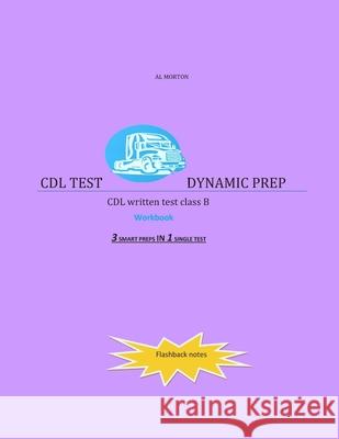 CDL Test Dynamic Prep: CDL written test class B Al Morton 9781493608454 Createspace Independent Publishing Platform - książka