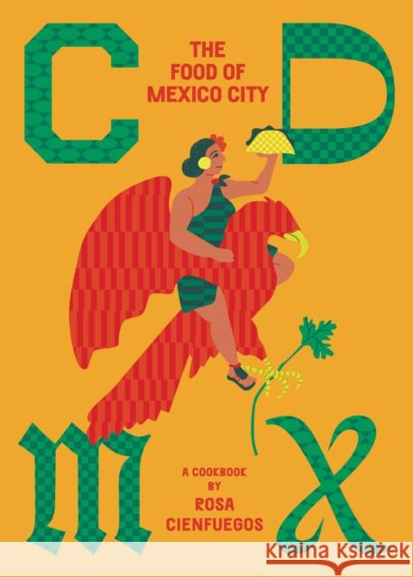 CDMX: The food of Mexico City Rosa Cienfuegos 9781922754585 Smith Street Books - książka