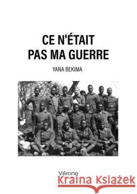 Ce n'était pas ma guerre Yana Bekima 9791042305055 Verone Editions - książka