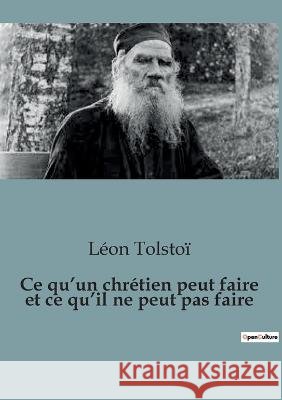 Ce qu'un chretien peut faire et ce qu'il ne peut pas faire Leon Tolstoi   9791041919215 Shs Editions - książka