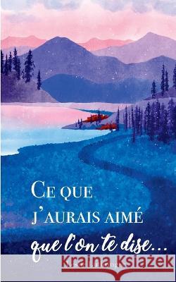 Ce que j\'aurais aim? que l\'on te dise... Leslie Luthringer 9782322457564 Books on Demand - książka