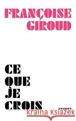 Ce que je crois Giroud-F 9782246006817 Grasset - książka
