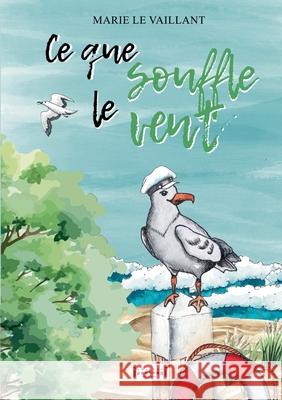 Ce que souffle le vent Marie Le Vaillant 9782374645261 Sudarenes Editions - książka