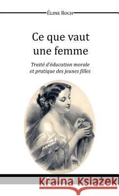 Ce Que Vaut une Femme Eline Roch 9781910220580 Omnia Veritas Ltd - książka