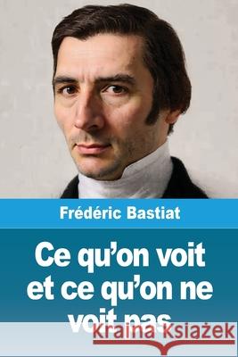 Ce qu'on voit et ce qu'on ne voit pas Fr?d?ric Bastiat 9783690821599 Prodinnova - książka
