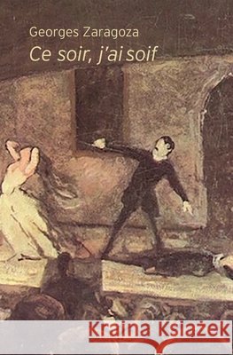 Ce soir, j'ai soif Georges Zaragoza 9782414378784 Edilivre - książka