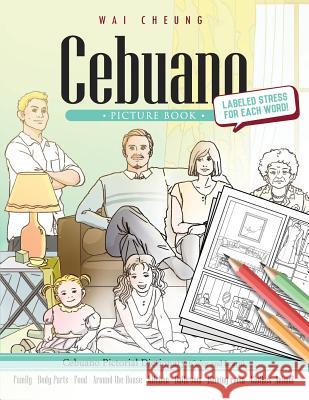 Cebuano Picture Book: Cebuano Pictorial Dictionary (Color and Learn) Wai Cheung 9781544905969 Createspace Independent Publishing Platform - książka
