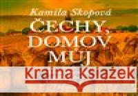 Cechy, domov muj Kamila Skopová 9788074701641 Akropolis - książka