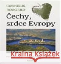 Čechy, srdce Evropy Cornelis Boogerd 9788088337584 Franesa - książka