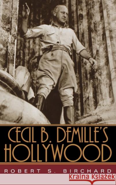 Cecil B. DeMille's Hollywood Robert S. Birchard Kevin Thomas 9780813123240 University Press of Kentucky - książka