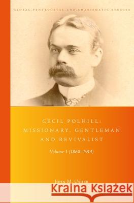 Cecil Polhill: Missionary, Gentleman and Revivalist: Volume 1 (1860-1914) Usher, John 9789004426818 Brill - książka