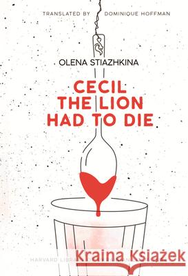 Cecil the Lion Had to Die  9780674291645 Harvard University Press - książka