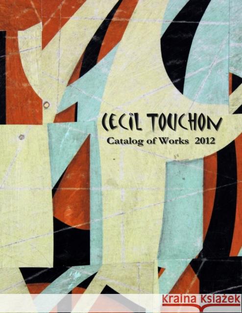 Cecil Touchon - 2012 Catalog of Works Cecil Touchon 9781300597360 Lulu.com - książka