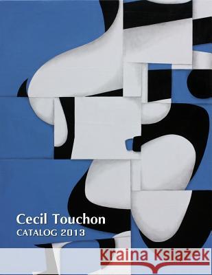 Cecil Touchon - 2013 Catalog of Works Cecil Touchon 9781312123786 Lulu.com - książka
