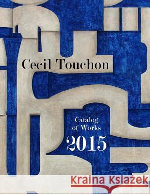 Cecil Touchon - 2015 Catalog of Works Cecil Touchon 9781329874176 Lulu.com - książka