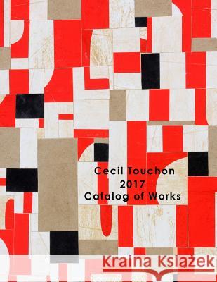 Cecil Touchon - 2017 Catalog of Works Cecil Touchon 9781387496013 Lulu.com - książka