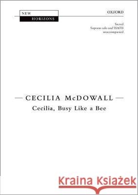 Cecilia, Busy Like a Bee: Vocal Score Cecilia McDowall   9780193413757 Oxford University Press - książka