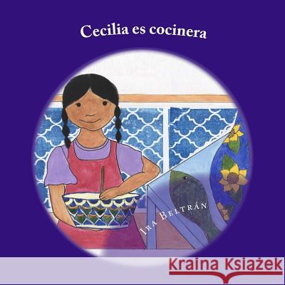 Cecilia es Cocinera: A Bilingual Book about Cooking and the Letter C. Beltran, Ira 9780692430149 Mungo Books - książka