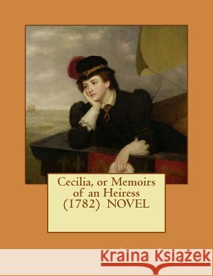 Cecilia, or Memoirs of an Heiress (1782) NOVEL Burney, Frances 9781545313923 Createspace Independent Publishing Platform - książka
