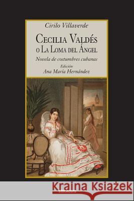 Cecilia Valdes O La Loma Del Angel Cirilo Villaverde, Ana Maria Hernandez 9781934768655 StockCERO - książka