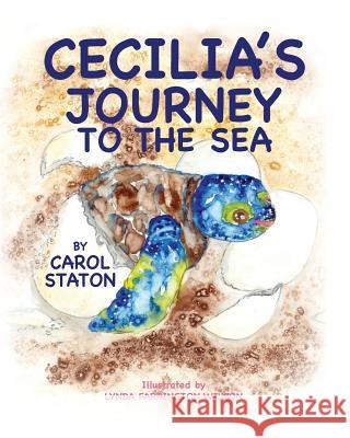 Cecilia's Journey to the Sea Carol Staton Lynda Farrington Wilson 9781517714963 Createspace Independent Publishing Platform - książka