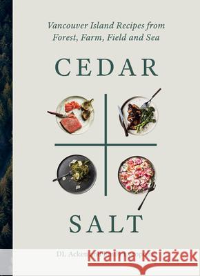 Cedar and Salt: Vancouver Island Recipes from Forest, Farm, Field, and Sea Acken, DL 9781771512947 Touchwood Editions - książka