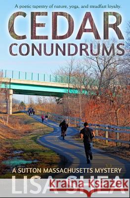 Cedar Conundrums - A Sutton Massachusetts Mystery Lisa Shea 9781508826101 Createspace - książka