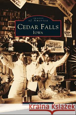 Cedar Falls, Iowa Brian C. Collins 9781531628079 Arcadia Library Editions - książka