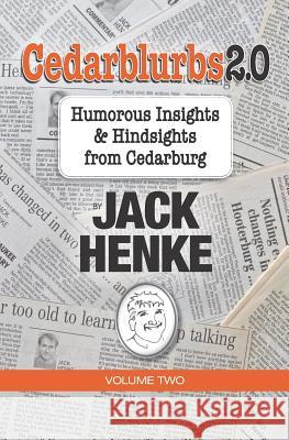 Cedarblurbs 2.0: Humorous Insights & Hindsights from Cedarburg Volume 2 Jack Henke 9781731585950 Independently Published - książka