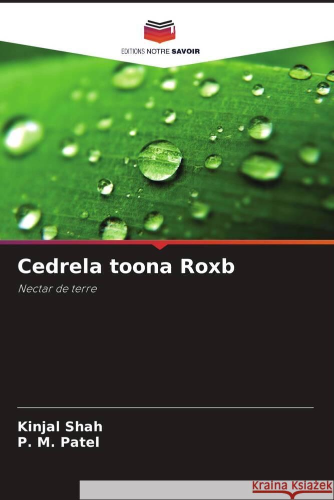 Cedrela toona Roxb Shah, Kinjal, Patel, P. M. 9786206335511 Editions Notre Savoir - książka