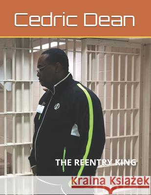 Cedric Dean: The Reentry King Cedric Dean 9781076522931 Independently Published - książka