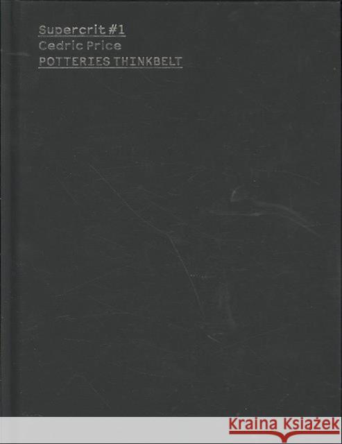 Cedric Price: Potteries Thinkbelt: Supercrit #1 Rattenbury, Kester 9780415434119 Taylor & Francis - książka