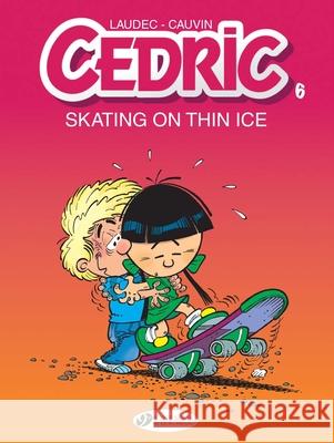 Cedric Vol. 6: Skating On Thin Ice Raoul Cauvin 9781849184083 Cinebook Ltd - książka
