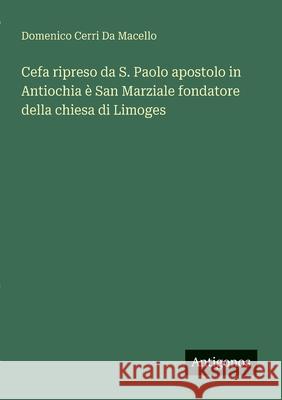 Cefa ripreso da S. Paolo apostolo in Antiochia ? San Marziale fondatore della chiesa di Limoges Domenico Cerr 9783563215753 Antigonos Verlag - książka