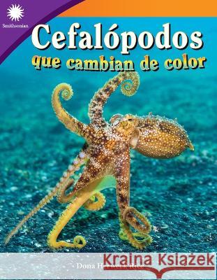 Cefalópodos Que Cambian de Color Herweck Rice, Dona 9781087644516 Teacher Created Materials - książka