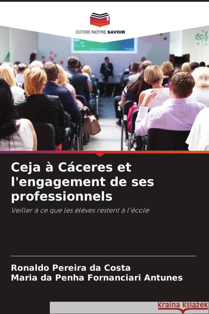 Ceja à Cáceres et l'engagement de ses professionnels Pereira da Costa, Ronaldo, da Penha Fornanciari Antunes, Maria 9786206393016 Editions Notre Savoir - książka