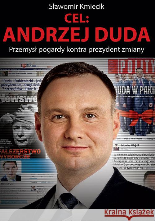 Cel: Andrzej Duda. Przemysł pogardy kontra... Kmiecik Sławomir 9788375654486 LTW - książka