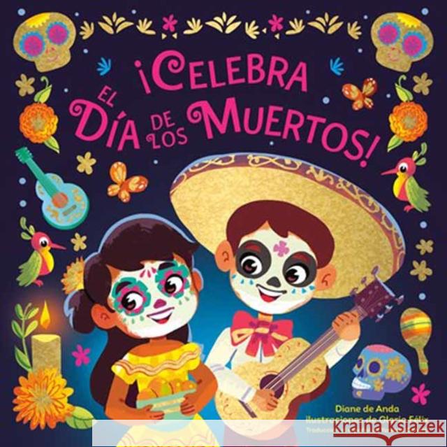 ¡Celebra El Día de Los Muertos! (Celebrate the Day of the Dead Spanish Edition) de Anda, Diane 9780593703809 Crown Books for Young Readers - książka