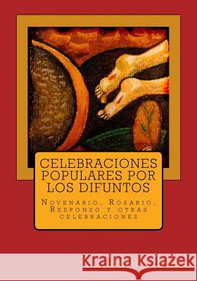 Celebraciones populares por los difuntos: Novenario, Rosario, Responso y otras celebraciones Pons, Ramon 9780692796948 Ramon Pons - książka