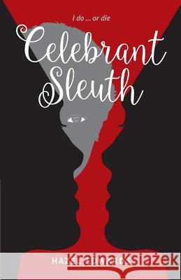 Celebrant Sleuth: I Do ... or Die Hazel Edwards 9781925457711 Bookpod - książka