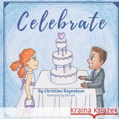 Celebrate Christine Reynebeau Kimberly Wix 9780578494197 Dreambuilt Books - książka