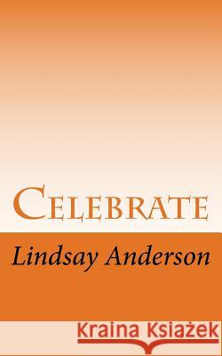 Celebrate Lindsay Anderson 9781720857983 Createspace Independent Publishing Platform - książka