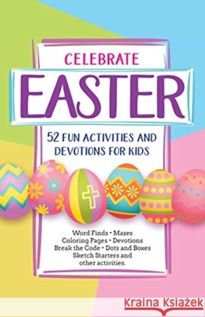 Celebrate Easter! 52 Fun Activities & Devotions for Kids Broadstreet Publishing 9781424558384 BroadStreet Publishing - książka