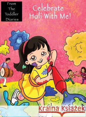 Celebrate Holi With Me! Shoumi Sen Abira Das 9781735439129 From the Toddler Diaries - książka