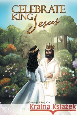 Celebrate King Jesus: A Chronological Study of the Book of Revelation Dr Bonnie L Westhoff 9781512740981 WestBow Press - książka